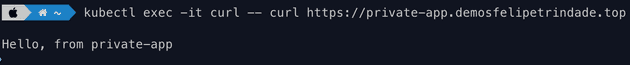 Screenshot of the output of the command "curl https://private-app.demosfelipetrindade.top". It returns the correct output "Hello, from private-app".